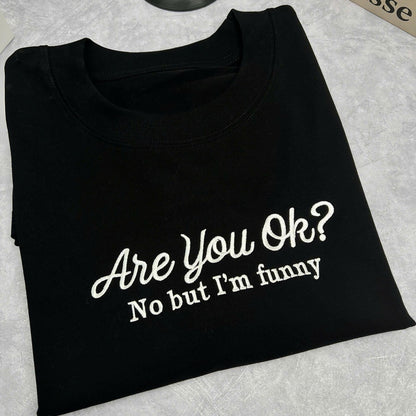 Embroidered Are you ok? No but I’m funny Sweater. Funny Spectrum ADHD Super Power Support Club Mental Health Chronic illness Unisex Autism