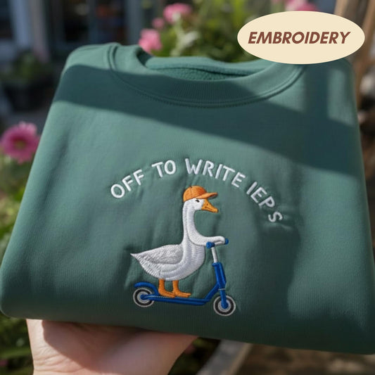 Off To Write IEPs Embroidered Sweatshirt, Funny Special Education Teacher Crewneck, SPED Teacher Gift, Cute Goose Teacher Life Sweater
