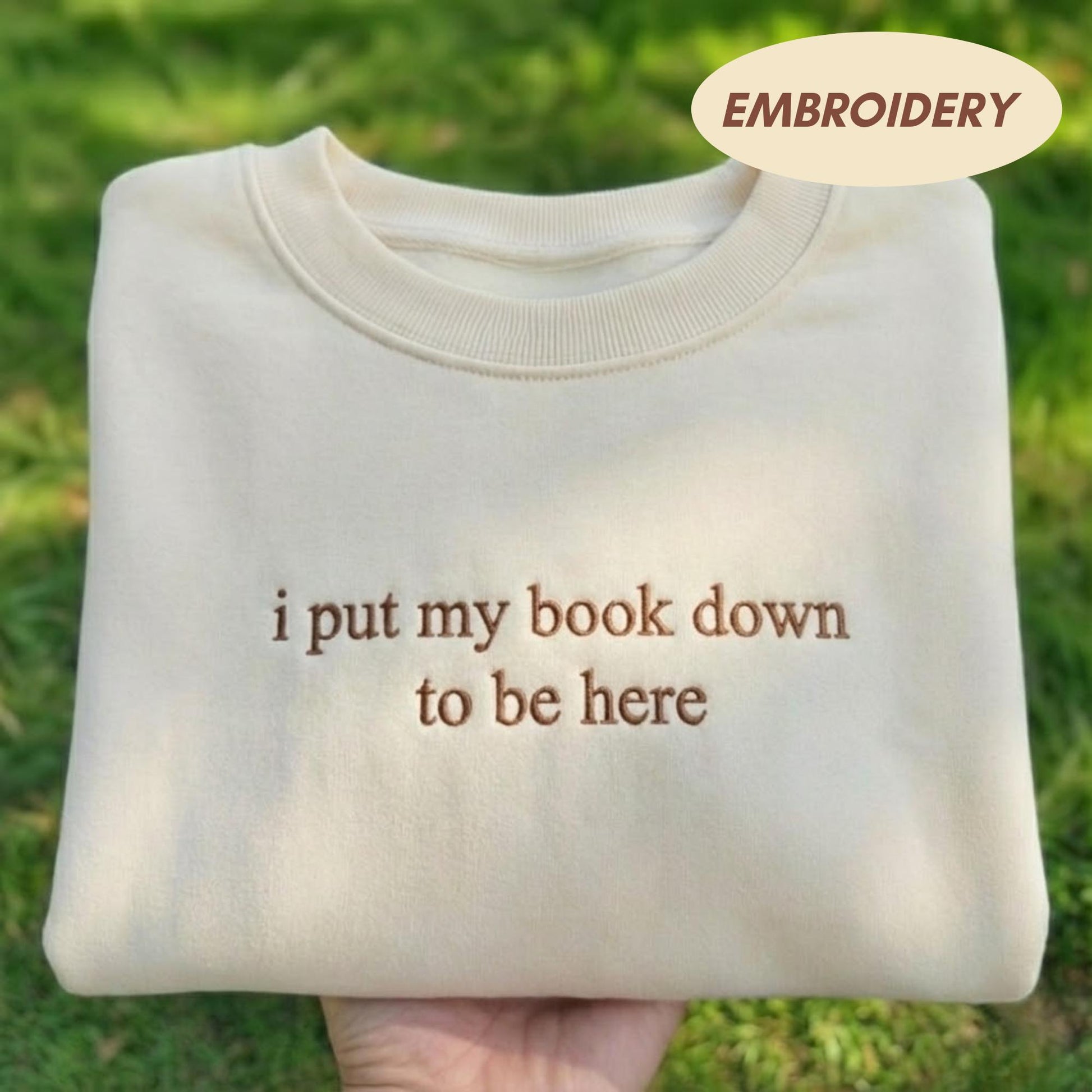 I Put My Book Down To Be Here Embroidered Sweatshirt, Funny Bookworm Crewneck, Introvert Gift Shirt, Reading Lover Sweater, Bookish Gift