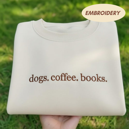 Dogs Coffee Books Embroidered Sweatshirt, Minimalist Dog Mom Crewneck, Coffee Lover Gift Shirt, Bookish Reader Sweater, Cozy Gift for Her