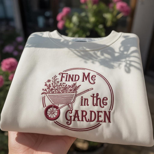Find Me In The Garden Embroidered Sweatshirt, Cute Gardening Gift Crewneck, Botanical Flower Wheelbarrow Pullover, Plant Lover Gift for Her
