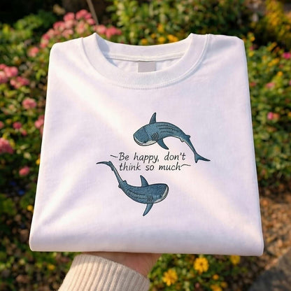Shirt Whale Quote Embroidered Shirt, Be Happy Message Shirt, Calm Ocean Shirt