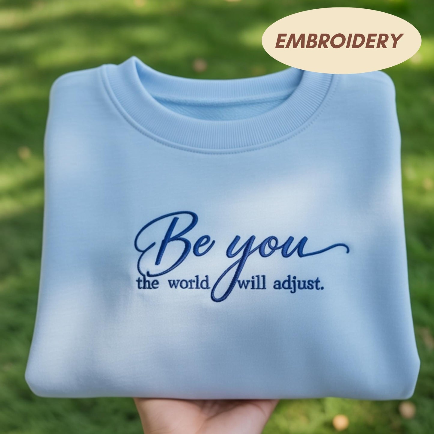 Be You The World Will Adjust Sweatshirt, Positive Quote Apparel, Inspirational Script Top, Mental Health Sweatshirt, Self Love Gift Top