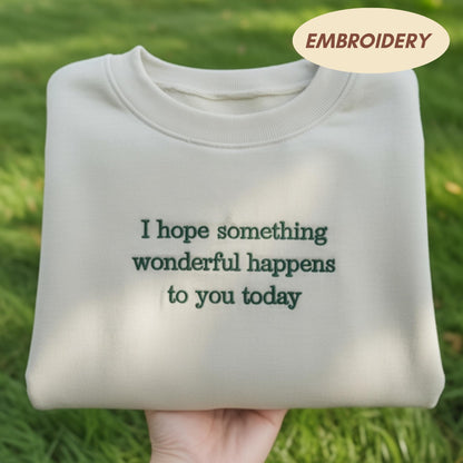 Wonderful Day Embroidered Sweatshirt. Kindness Matters Shirt, Floral Positivity Apparel, Inspirational Flower Top, Mental Health Sweatshirt