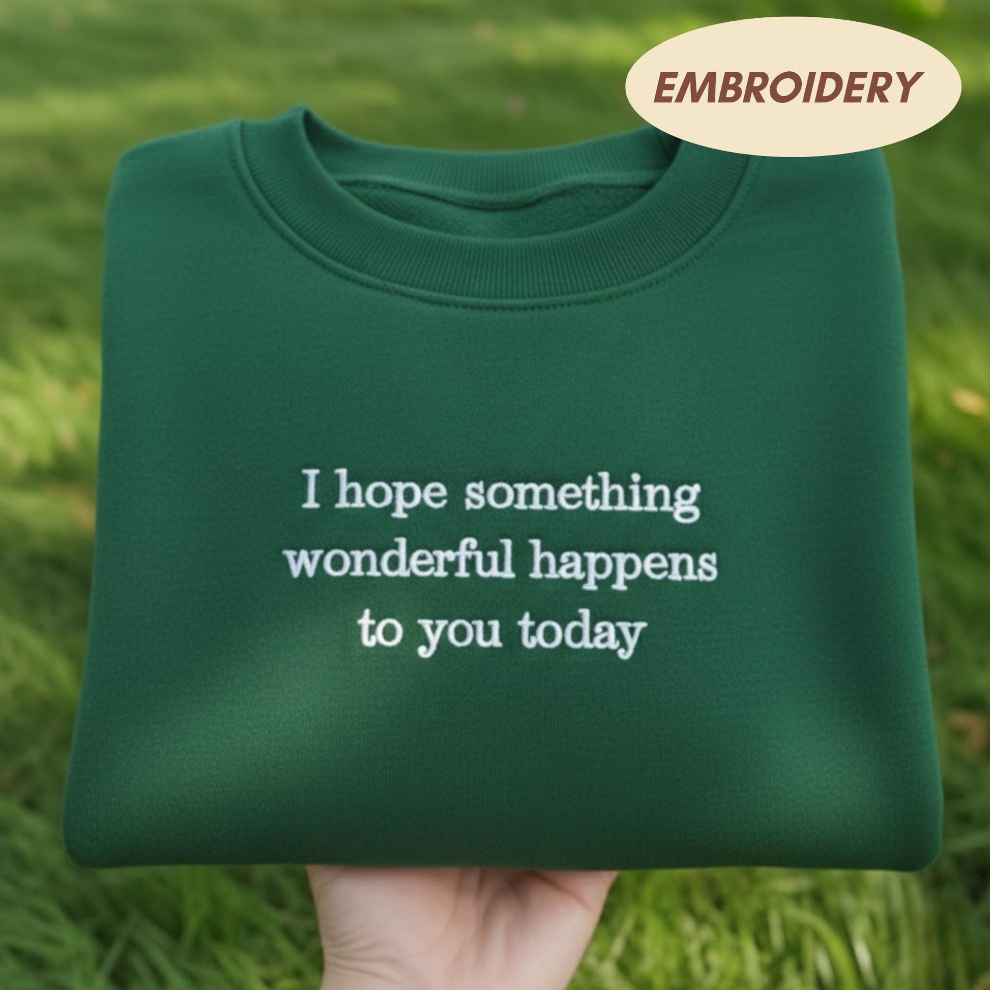 Wonderful Day Embroidered Sweatshirt. Kindness Matters Shirt, Floral Positivity Apparel, Inspirational Flower Top, Mental Health Sweatshirt