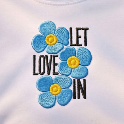Embroidered Floral Shirt, Let Love In, Positive Quote Unisex Tee