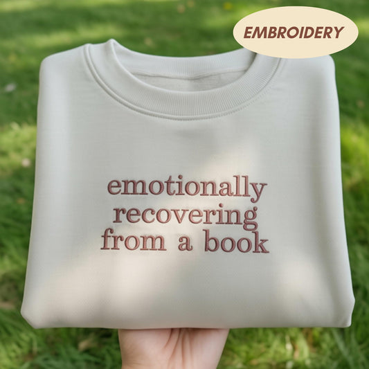Emotionally Recovering From A Book Embroidered Sweatshirt, Bookish Apparel Top, Bookworm Gift Shirt, Reading Slogan Top, Bibliophile Gift