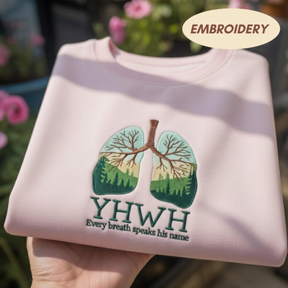 YHWH Every Breath Speaks His Name Embroidered Sweatshirt, Christian Lung Nature Crewneck, Worship Faith Based Shirt, Religious Gift Sweater
