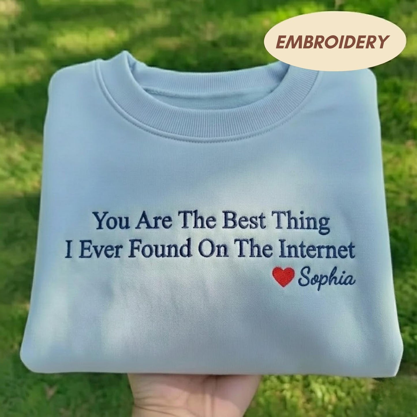 You Are The Best Thing I Found On Internet Embroidered Sweatshirt, Personalized Valentines Day Gift for Girlfriend, Custom Couple Shirt