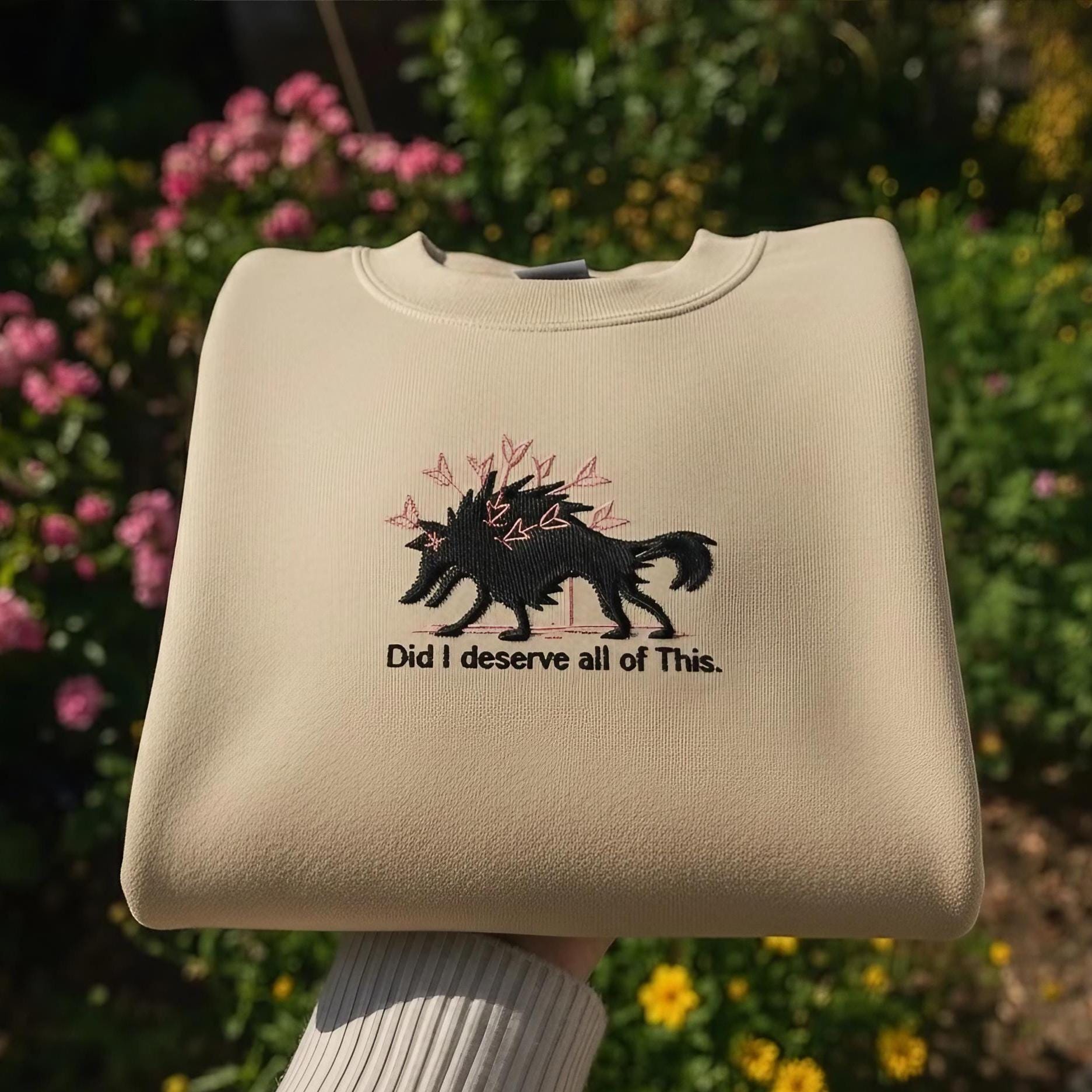 Sweatshirt Embroidered Wolf Quote Crewneck, Did I Deserve All of This Sweatshirt, Dark Humor Aesthetic Gift