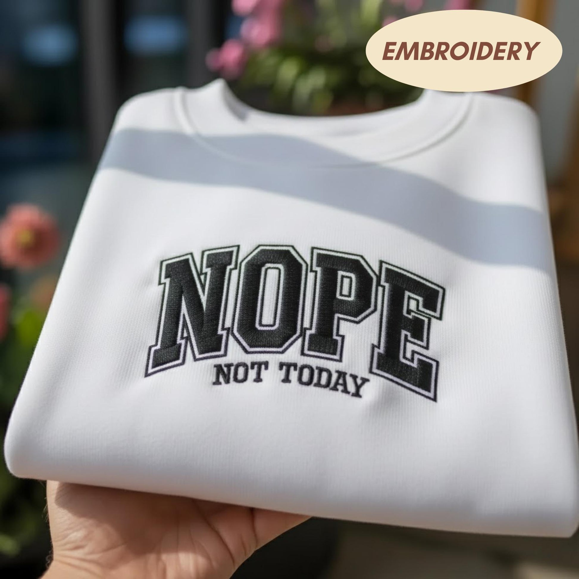 Nope Not Today Embroidered Sweatshirt, Funny Sarcastic Saying Shirt, Varsity Letter Aesthetic Apparel, Minimalist Cozy Crewneck Top