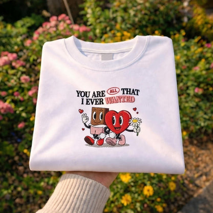 You Are All That I Ever Wanted Embroidered Shirt, Cute Valentine Love Quote Design, Romantic Couple Gift