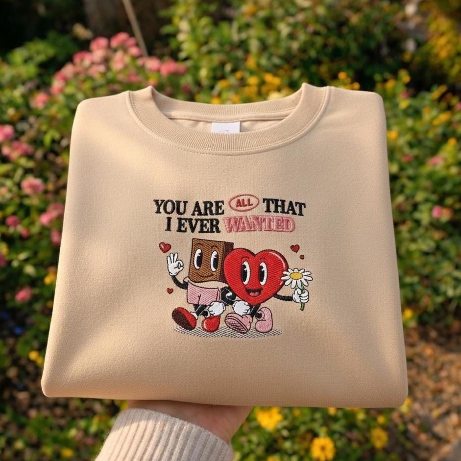 You Are All That I Ever Wanted Embroidered Shirt, Cute Valentine Love Quote Design, Romantic Couple Gift