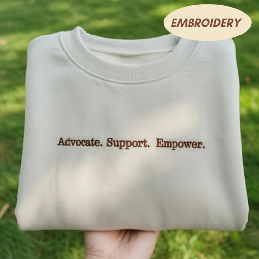 Advocate Support Empower Embroidered T-shirt, Social Justice Apparel, Empowered Women Top, Motivational Sweatshirt, Inspirational Gift