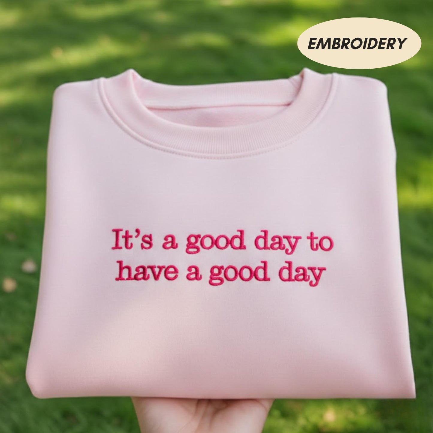 It's A Good Day To Have A Good Day Sweatshirt, Positivity Quote Apparel, Inspirational Message Top, Mental Health Sweatshirt, Good Vibes Top