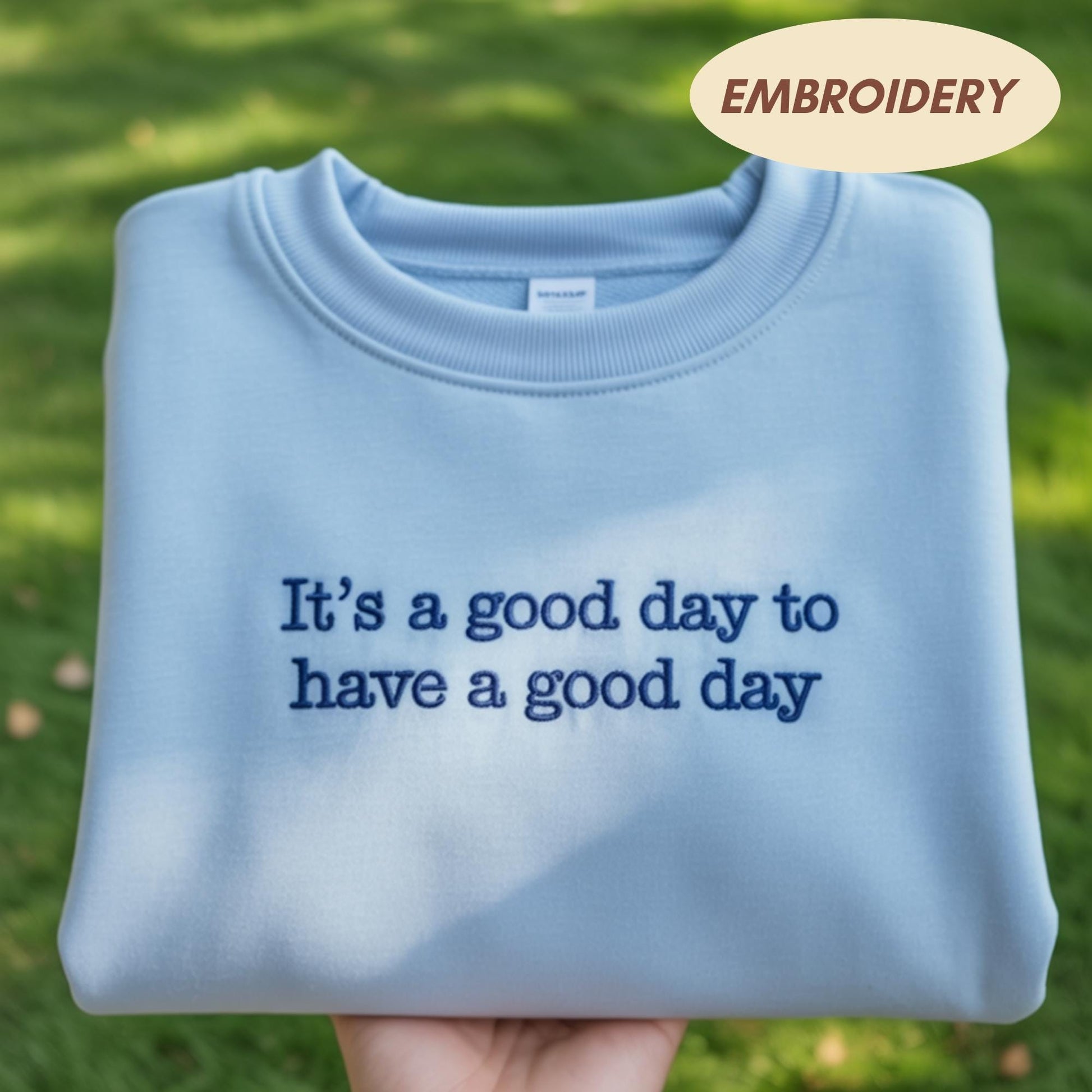 It's A Good Day To Have A Good Day Sweatshirt, Positivity Quote Apparel, Inspirational Message Top, Mental Health Sweatshirt, Good Vibes Top