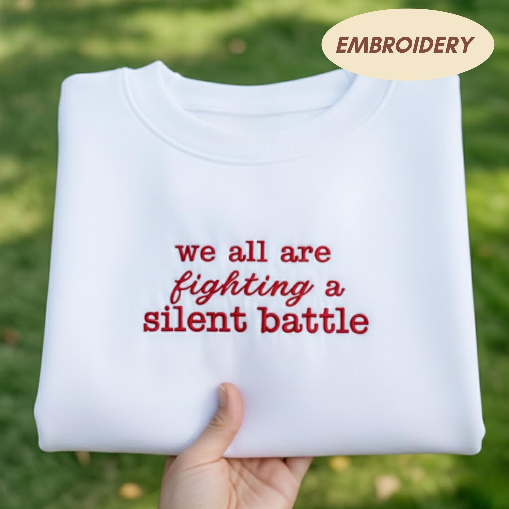 Fighting A Silent Battle Sweatshirt, Mental Health Apparel, Inspirational Quote Top, Kindness Message Sweatshirt, Empathy Support Gift Top